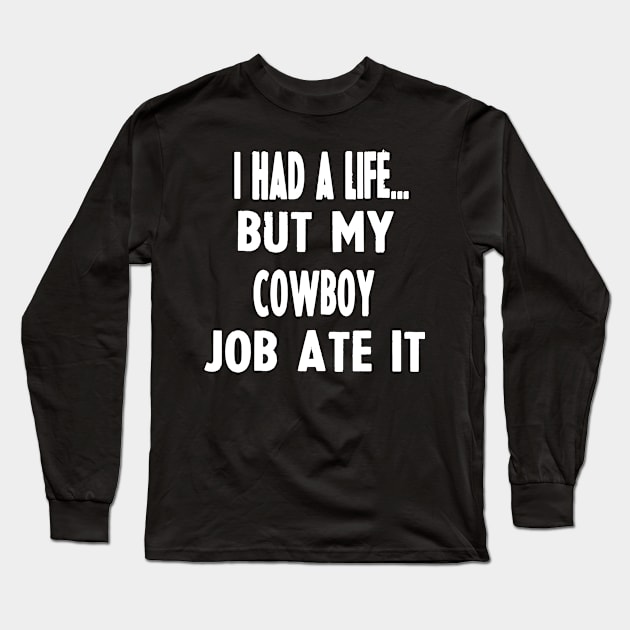 Funny Gifts For Cowboys Long Sleeve T-Shirt by divawaddle